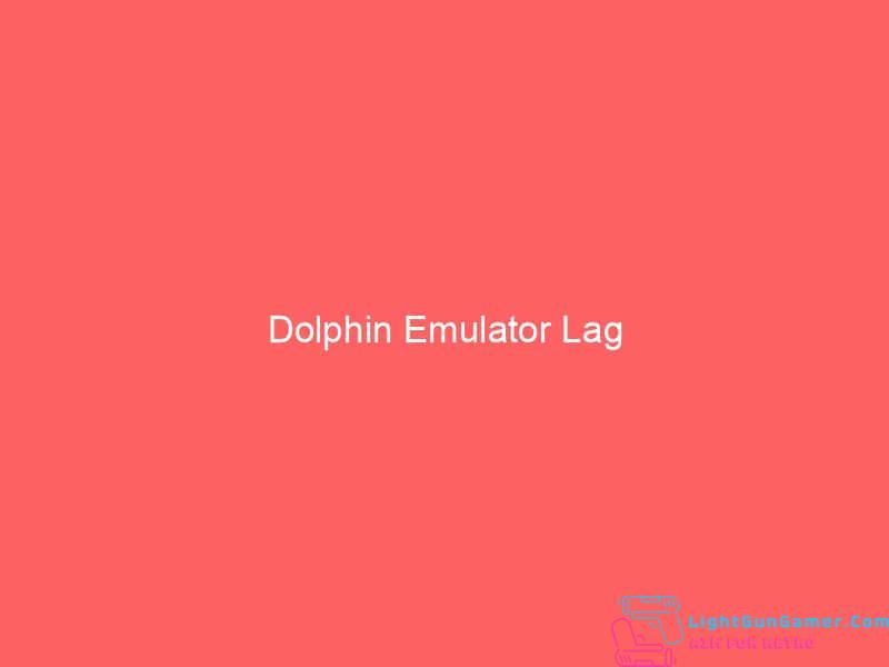 Dolphin Emulator Lag 1