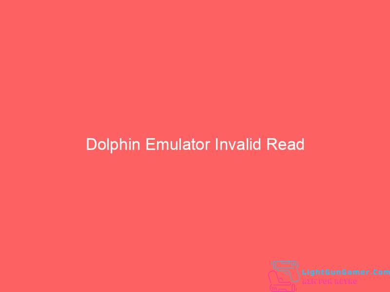 Dolphin Emulator Invalid Read 1
