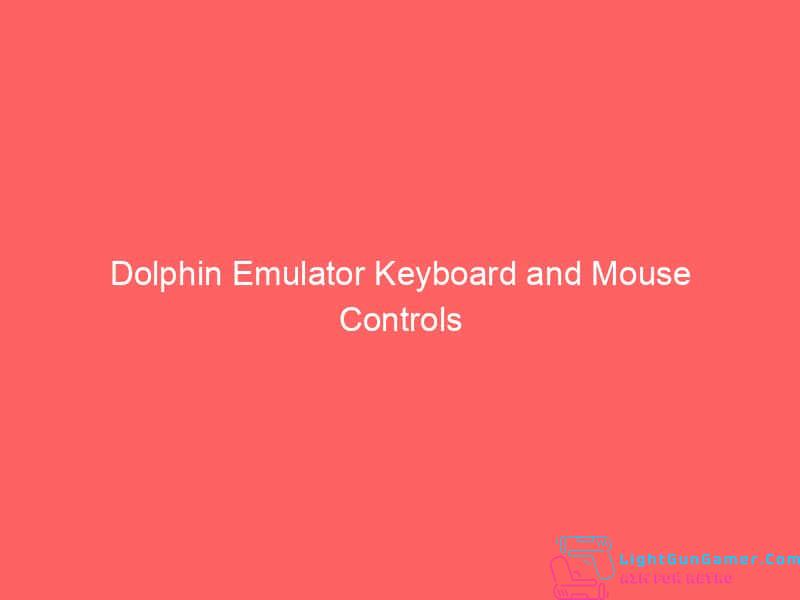 Dolphin Emulator Keyboard and Mouse Controls 1